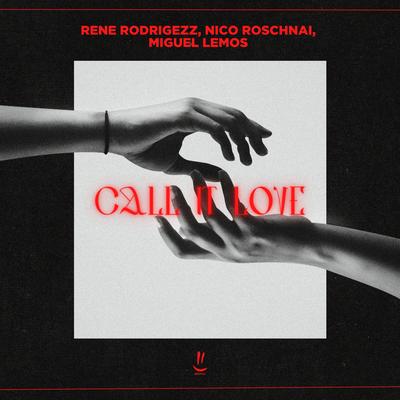 Call It Love By Rene Rodrigezz, Nico Roschnai, Miguel Lemos's cover