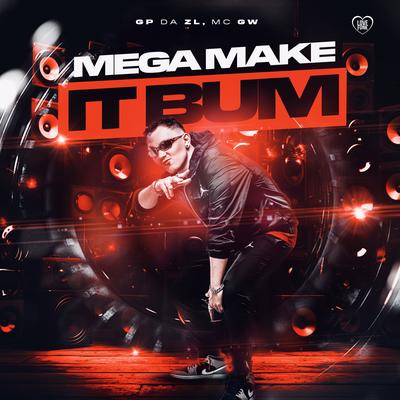 Mega Make It Bum By GP DA ZL, Love Funk, Mc Gw's cover