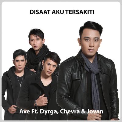 Disaat Aku Tersakiti By Ave, Dyrga, Chevra & Jovan's cover