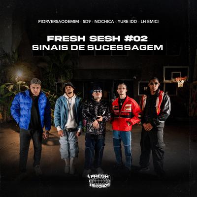 Fresh Sesh #02 - Sinais de Sucessagem By SD9, Pior Versão de Mim, Fresh Mind Co., Yure IDD, LH Emici, NOCHICA's cover