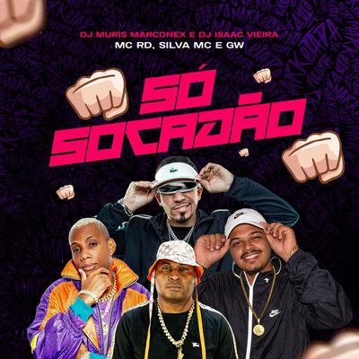 Só Socadão By Mc Gw, DJ MURIS MARCONEX, DJ Isaac Vieira, Silva Mc, Mc RD's cover