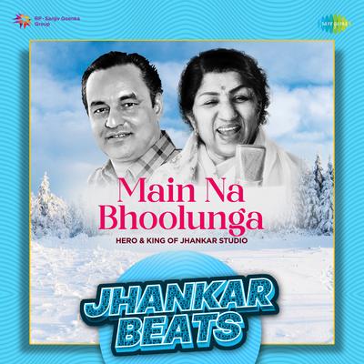 Main Na Bhoolunga - Jhankar Beats's cover