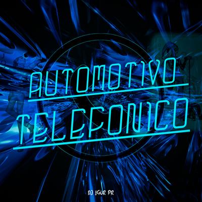 AUTOMOTIVO TELEFÔNICO By DJ IGOR PR's cover