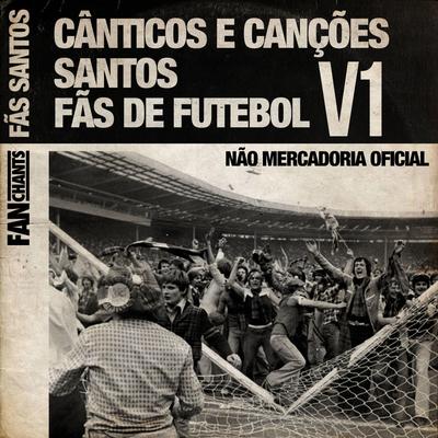 Agora Eu Quero Ver By FanChants: Fãs Santos's cover