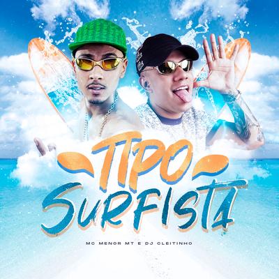 Tipo Surfista By DJ Cleitinho, MC Menor MT's cover