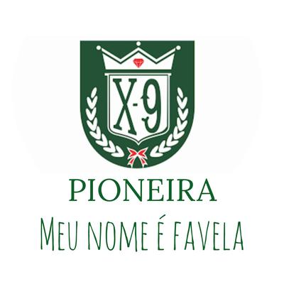 X9 Pioneira (Meu Nome É Favela)'s cover