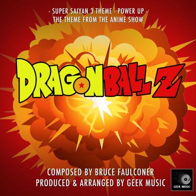 Dragon Ball Z - Super Saiyan 3 -Power Up - Main Theme By Geek Music's cover
