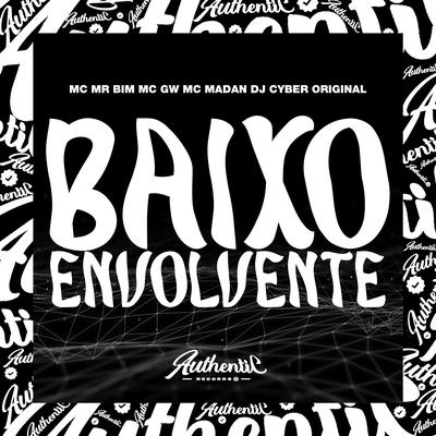 Baixo Envolvente By DJ Cyber Original, MC Madan, Mc Mr. Bim, Mc Gw's cover