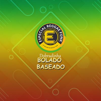 DOBRADINHA REGGAE FUNK BOLADO BRISADO's cover