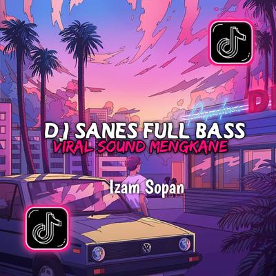 DJ SANES FULL BASS SOUND MENGKANE's cover