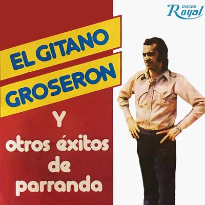 El Gitano Groseron y Otros Éxitos de Parranda's cover