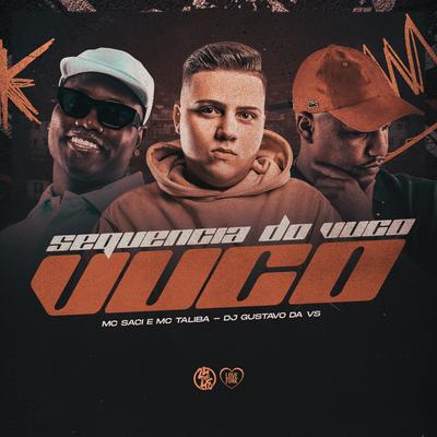 Sequência do Vuco Vuco By DJ Gustavo da VS, MC Saci, Mc Talibã's cover