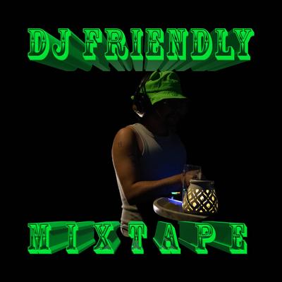 DJ FRIENDLY MIXTAPE's cover