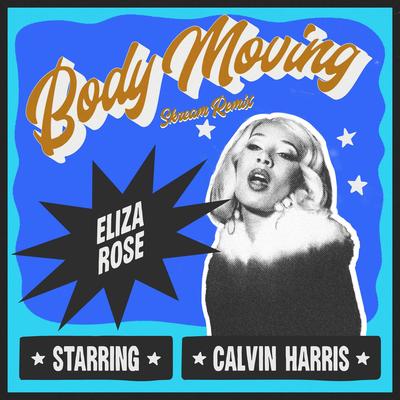 Body Moving (Skream Remix) By Eliza Rose, Calvin Harris's cover