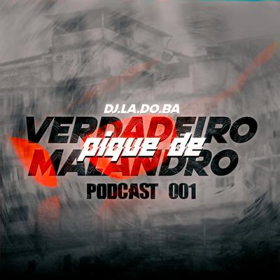 PODCAST -- 001 LB DO B.A -- O VERDADEIRO PIQUE DE MALANDRO's cover