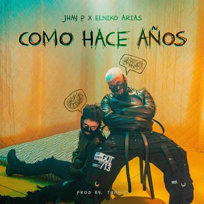 Como Hace Años By Jhay P, Elniko Arias's cover