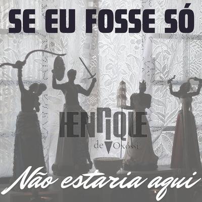 Se eu fosse só, não estaria aqui's cover