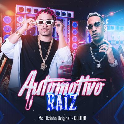 Automotivo Raiz By Mc THzinho original, Douth!'s cover