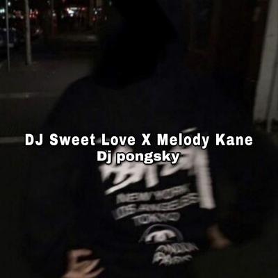 DJ Sweet Love X Melody Kane's cover