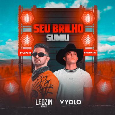 Seu Brilho Sumiu - Funk By Vyolo, Leozinn No Beat's cover