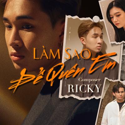 Làm Sao Để Quên Em By Ricky's cover