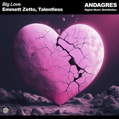 Big Love By Emmett Zetto, Talentless's cover