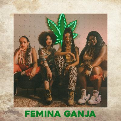 Femina Ganja By Feminine Hi Fi, Sister Carol, Digitaldubs, Laylah Arruda, Shirley Casa Verde, Mis Ivy, Lei di Dai's cover