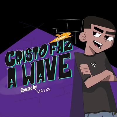 Cristo Faz a Wave By Boanerges, Matxs's cover