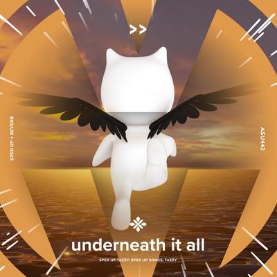 underneath it all  - sped up + reverb By sped up + reverb tazzy, sped up songs, Tazzy's cover