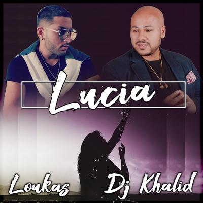 Lucia By DJ Khalid, Loukas's cover