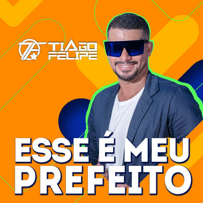 Esse É Meu Prefeito By Tiago Felipe's cover