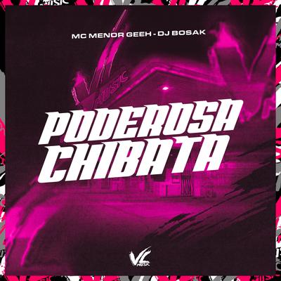 Poderosa Chibata By Mc Menor GEEH, DJ Bosak's cover