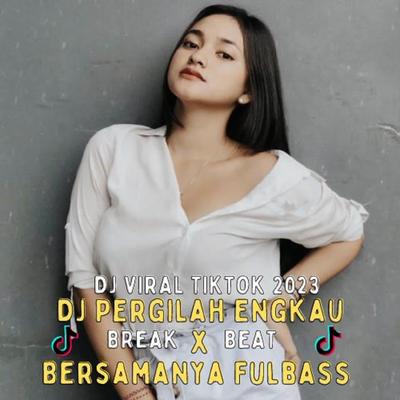 DJ Pergilah Engkau Bersamanya Fullbass Breakbeat Jedag Jedug - Inst's cover