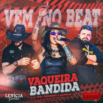 Vaqueira Bandida (Vem no Beat) (Ao Vivo) By Leticia Santos, Bernardo e Raphael's cover