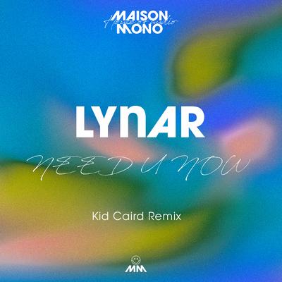 NEED U NOW (Kid Caird Remix) By LYNAR, Kid Caird's cover