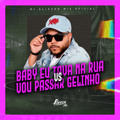 Bay eu Tava na Rua da Agua VS Vou Passar Gelinho's cover