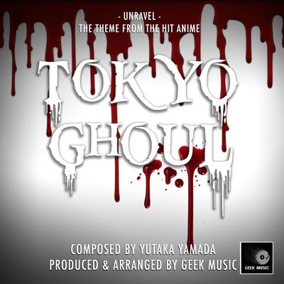 Unravel (From "Tokyo Ghoul") (English Version) By Geek Music's cover
