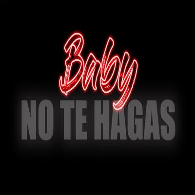 Baby No Te Hagas's cover