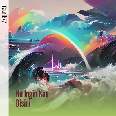 Ku Ingin Kau Disini's cover