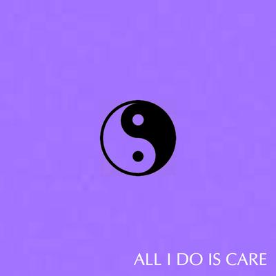 All I Do Is Care's cover