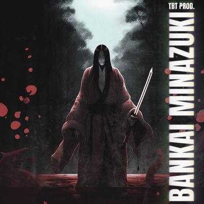 BANKAI MINAZUKI By TBT prod.'s cover