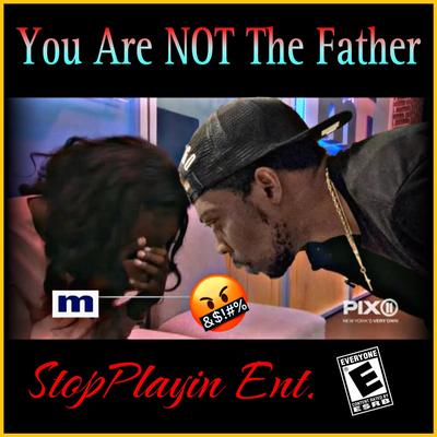 You Are NOT The Father (Freestyle Diss)'s cover