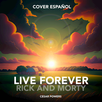 Live Forever (From Rick and Morty) (Cover Español)'s cover