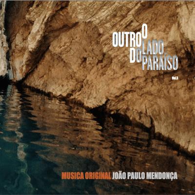 O Outro Lado do Paraíso (Música Original de João Paulo Mendonça), Vol. 3's cover
