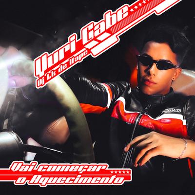 Vai Começar o Aquecimento By Yuri Gabe, DJ LK DE ITAPE's cover