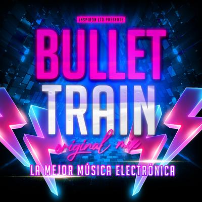 Bullet Train By La Mejor Música Electrónica's cover