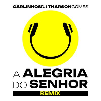 A Alegria Do Senhor (Eletrofunk Edit) By Carlinhosdj, Tharson Gomes's cover