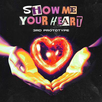 Show Me Your Heart By 3rd Prototype's cover