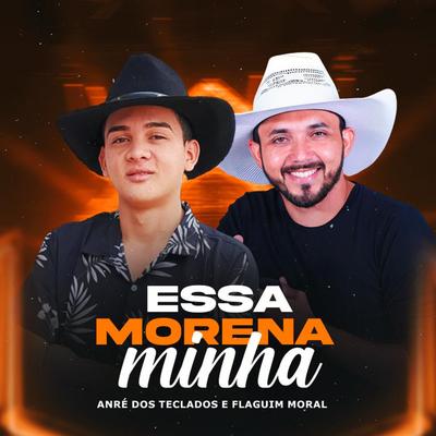 Essa Morena Minha By André dos teclados, Flaguim Moral's cover