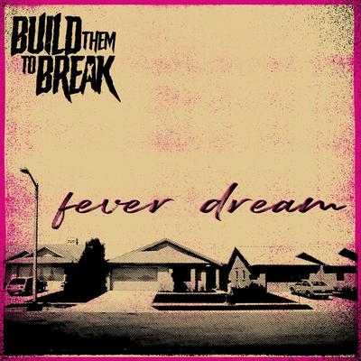 Fever Dream By Build Them To Break's cover